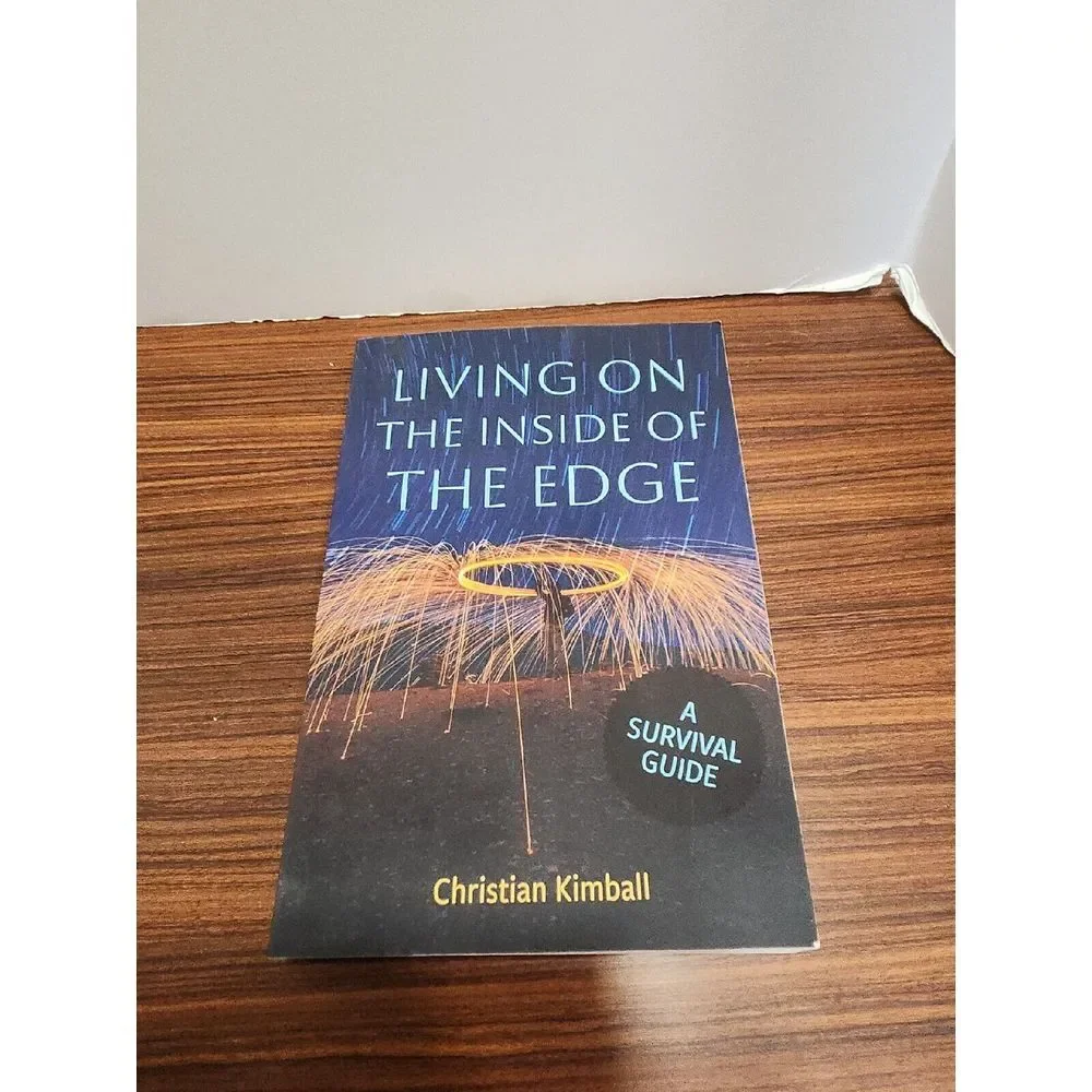Living on the Edge of the Inside: A Survival Guide by Kimball, Christian, Lik...